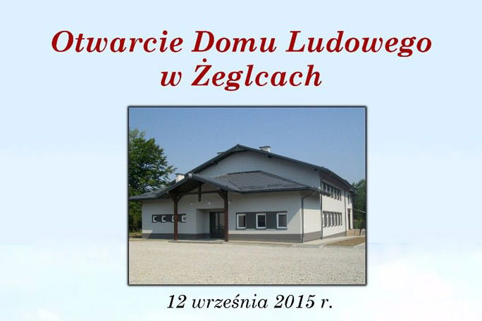 Poświęcenie i otwarcie Domu Ludowego w Żeglcach